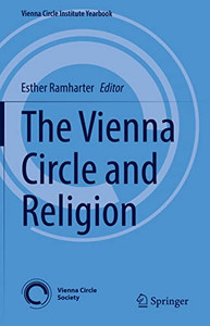 The Vienna Circle And Religion (Vienna Circle Institute Yearbook, 25) The Vienna Circle And Religion (Vienna Circle Institute Yearbook, 25)