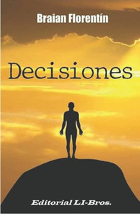 Decisiones: El Secreto Para Tomar Buenas Decisiones (Spanish Edition) Decisiones: El Secreto Para Tomar Buenas Decisiones (Spanish Edition)