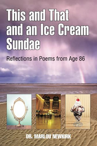 This And That And An Ice Cream Sundae: Reflections In Poems From Age 86 This And That And An Ice Cream Sundae: Reflections In Poems From Age 86