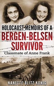 Holocaust Memoirs Of A Bergen-Belsen Survivor & Classmate Of Anne Frank