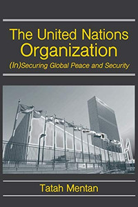 The United Nations Organization: (In)Securing Global Peace And Security