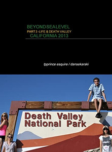 Beyond Sea Level Part 3 Life And Death Valley California: California 2013 Beyond Sea Level Part 3 Life And Death Valley California: California 2013