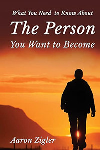 What You Need To Know About The Person You Want To Become What You Need To Know About The Person You Want To Become