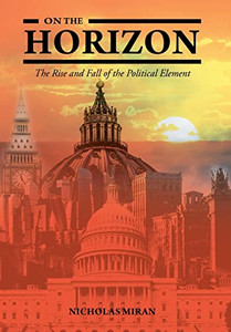 On The Horizon: The Rise And Fall Of The Political Element On The Horizon: The Rise And Fall Of The Political Element