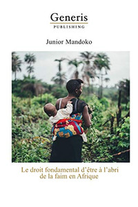 Le Droit Fondamental DÊtre À LAbri De La Faim En Afrique (French Edition) Le Droit Fondamental DÊtre À LAbri De La Faim En Afrique (French Edition)