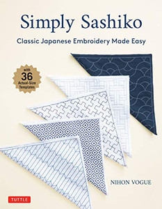 Simply Sashiko: Classic Japanese Embroidery Made Easy (With 36 Actual Size Templates) Simply Sashiko: Classic Japanese Embroidery Made Easy (With 36 Actual Size Templates)