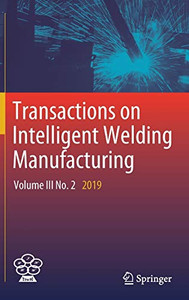 Transactions On Intelligent Welding Manufacturing: Volume Iii No. 2 2019 - Hardcover Transactions On Intelligent Welding Manufacturing: Volume Iii No. 2 2019 - Hardcover