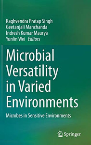 Microbial Versatility In Varied Environments: Microbes In Sensitive Environments - Hardcover Microbial Versatility In Varied Environments: Microbes In Sensitive Environments - Hardcover