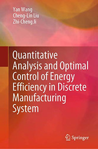 Quantitative Analysis And Optimal Control Of Energy Efficiency In Discrete Manufacturing System - Hardcover