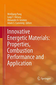 Innovative Energetic Materials: Properties, Combustion Performance And Application - Hardcover Innovative Energetic Materials: Properties, Combustion Performance And Application - Hardcover