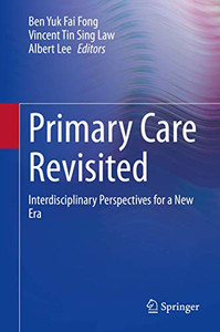 Primary Care Revisited: Interdisciplinary Perspectives For A New Era - Hardcover Primary Care Revisited: Interdisciplinary Perspectives For A New Era - Hardcover