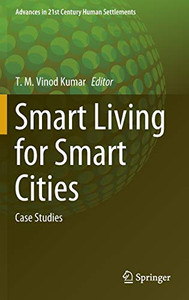Smart Living For Smart Cities: Case Studies (Advances In 21St Century Human Settlements) - Hardcover Smart Living For Smart Cities: Case Studies (Advances In 21St Century Human Settlements) - Hardcover