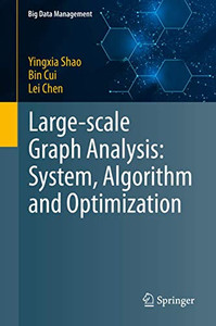 Large-Scale Graph Analysis: System, Algorithm And Optimization (Big Data Management) - Hardcover Large-Scale Graph Analysis: System, Algorithm And Optimization (Big Data Management) - Hardcover