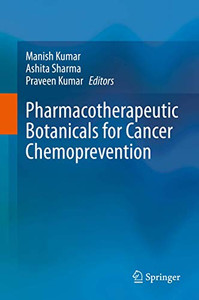 Pharmacotherapeutic Botanicals For Cancer Chemoprevention - Hardcover Pharmacotherapeutic Botanicals For Cancer Chemoprevention - Hardcover