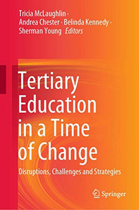 Tertiary Education In A Time Of Change: Disruptions, Challenges And Strategies - Hardcover Tertiary Education In A Time Of Change: Disruptions, Challenges And Strategies - Hardcover