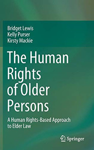 The Human Rights Of Older Persons: A Human Rights-Based Approach To Elder Law - Hardcover The Human Rights Of Older Persons: A Human Rights-Based Approach To Elder Law - Hardcover