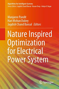 Nature Inspired Optimization For Electrical Power System (Algorithms For Intelligent Systems) - Hardcover Nature Inspired Optimization For Electrical Power System (Algorithms For Intelligent Systems) - Hardcover