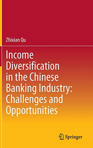 Income Diversification In The Chinese Banking Industry: Challenges And Opportunities - Hardcover Income Diversification In The Chinese Banking Industry: Challenges And Opportunities - Hardcover