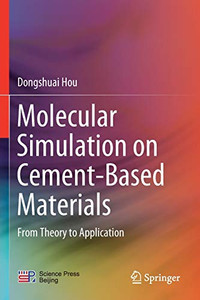 Molecular Simulation On Cement-Based Materials: From Theory To Application - Paperback Molecular Simulation On Cement-Based Materials: From Theory To Application - Paperback