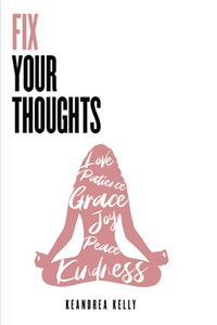Fix Your Thoughts: Empowering Yourself To Make Peace With The Past, Embrace The Present, And Look Forward To Your Future - Paperback Fix Your Thoughts: Empowering Yourself To Make Peace With The Past, Embrace The Present, And Look Forward To Your Future - Paperback