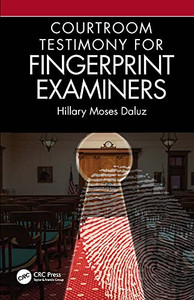 Courtroom Testimony For Fingerprint Examiners - Hardcover Courtroom Testimony For Fingerprint Examiners - Hardcover