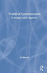 Technical Communication: A Design-Centric Approach - Hardcover Technical Communication: A Design-Centric Approach - Hardcover