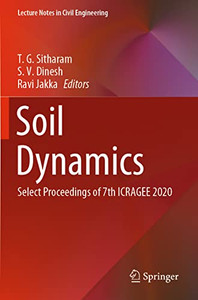 Soil Dynamics: Select Proceedings of 7th ICRAGEE 2020 (Lecture Notes in Civil Engineering)