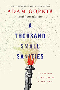 A Thousand Small Sanities: The Moral Adventure of Liberalism