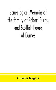 Genealogical memoirs of the family of Robert Burns, and Scottish house of Burnes - Hardcover Genealogical memoirs of the family of Robert Burns, and Scottish house of Burnes - Hardcover