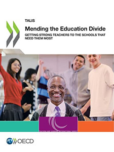 TALIS Mending the Education Divide Getting Strong Teachers to the Schools That Need Them Most