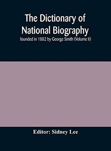 The dictionary of national biography: founded in 1882 by George Smith (Volume II) - Hardcover The dictionary of national biography: founded in 1882 by George Smith (Volume II) - Hardcover