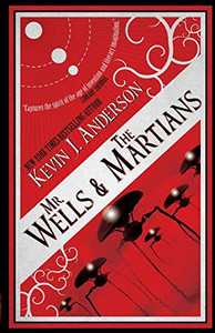 Mr. Wells & the Martians: A Thrilling Eyewitness Account of the Recent Alien Invasion