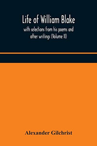 Life of William Blake, with selections from his poems and other writings (Volume II) - Paperback