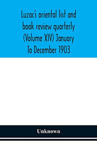 Luzac's oriental list and book review quarterly (Volume XIV) January To December 1903 - Paperback Luzac's oriental list and book review quarterly (Volume XIV) January To December 1903 - Paperback