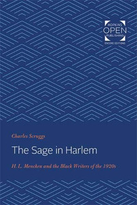 The Sage in Harlem: H. L. Mencken and the Black Writers of the 1920s The Sage in Harlem: H. L. Mencken and the Black Writers of the 1920s