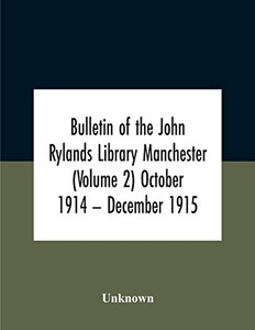 Bulletin Of The John Rylands Library Manchester (Volume 2) October 1914 - December 1915 - Paperback