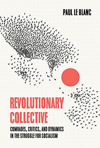 Revolutionary Collective: Comrades, Critics, and Dynamics in the Struggle for Socialism - Hardcover Revolutionary Collective: Comrades, Critics, and Dynamics in the Struggle for Socialism - Hardcover