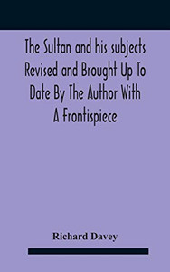 The Sultan And His Subjects Revised And Brought Up To Date By The Author With A Frontispiece - Hardcover The Sultan And His Subjects Revised And Brought Up To Date By The Author With A Frontispiece - Hardcover