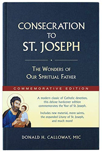 Consecration to St. Joseph: Year of St. Joseph Commemorative Edition: The Wonders of Our Spiritual Father