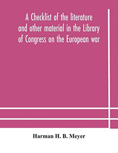 A checklist of the literature and other material in the Library of Congress on the European war - Paperback