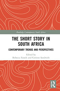 The Short Story in South Africa: Contemporary Trends and Perspectives (Routledge Contemporary South Africa)