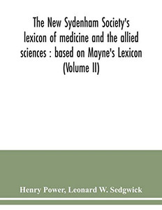 The New Sydenham Society's lexicon of medicine and the allied sciences: based on Mayne's Lexicon (Volume II)