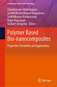Polymer Based Bio-nanocomposites: Properties, Durability and Applications (Composites Science and Technology) Polymer Based Bio-nanocomposites: Properties, Durability and Applications (Composites Science and Technology)