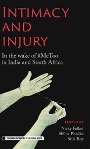 Intimacy and injury: In the wake of #MeToo in India and South Africa (Governing Intimacies in the Global South)