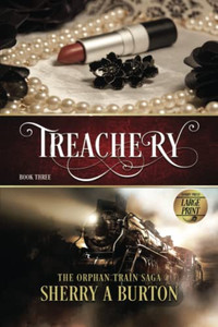 Treachery - Large Print: The Orphan Train Saga - Book three - Large print Edition (Orphan Train Saga - Large Print) Treachery - Large Print: The Orphan Train Saga - Book three - Large print Edition (Orphan Train Saga - Large Print)