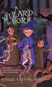 A Wizard is Born: New Powers...Video Game Characters...Mystical Creatures.. (The Mystical Fairy Princess) - Hardcover