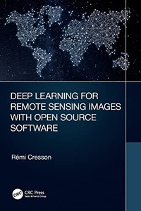 Deep Learning for Remote Sensing Images with Open Source Software (Signal and Image Processing of Earth Observations)