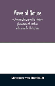 Views of nature, or, Contemplations on the sublime phenomena of creation: with scientific illustrations - 9789354013492