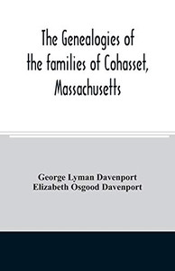 The genealogies of the families of Cohasset, Massachusetts: Compiled under the direction of the committee on town history