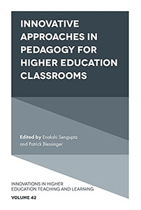 Innovative Approaches in Pedagogy for Higher Education Classrooms (Innovations in Higher Education Teaching and Learning) Innovative Approaches in Pedagogy for Higher Education Classrooms (Innovations in Higher Education Teaching and Learning)